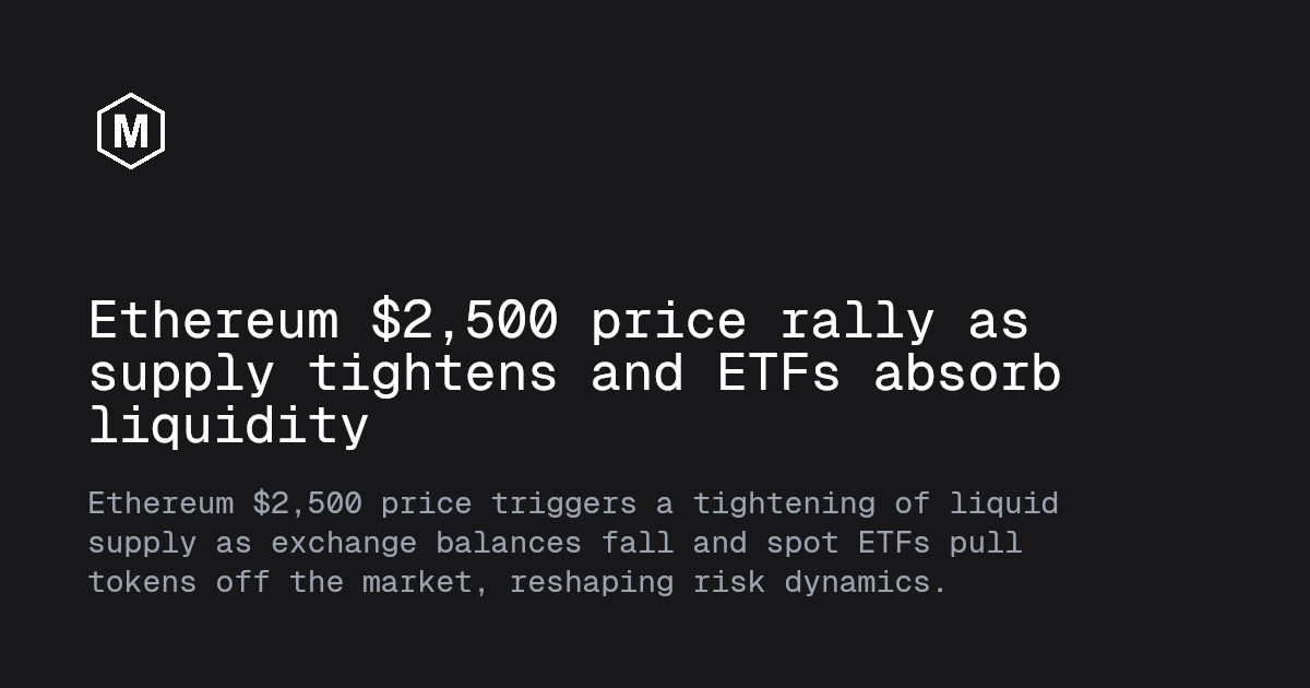 Ethereum $2,500 price drives supply squeeze and ETF growth